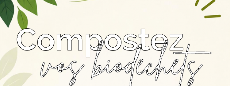 Compostez vos biodéchets ! Compostez vos biodéchets !